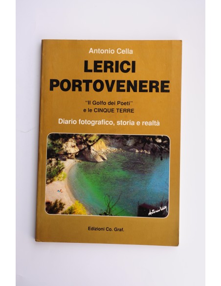 Lerici Portovenere: il Golfo dei Poeti e le Cinque Terre: diario fotografico, storia e realtà