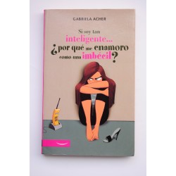 Si soy tan inteligente... ¿por qué me enamoro como una...