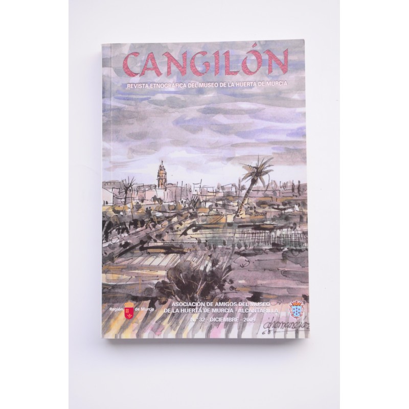 Cangilón : revista etnográfica del Museo de la Huerta de Murcia. nº 32, 2009