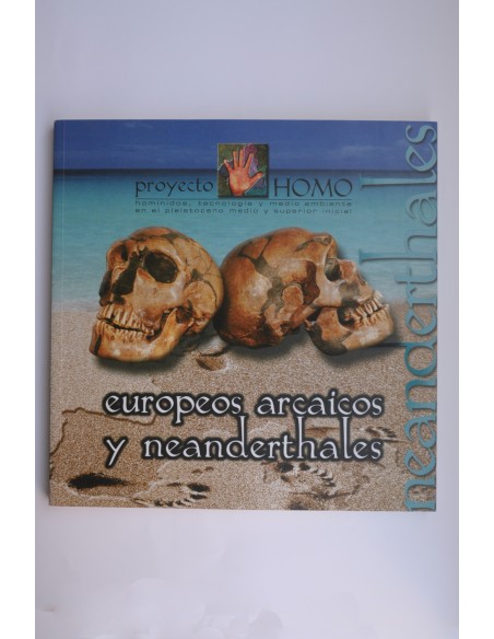 Proyecto Homo. Europeos Arcaicos y Neanderthales