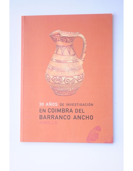30 años de investigación en Coimbra del Barranco Ancho. Jumilla