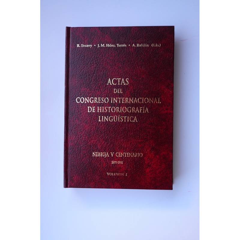 Actas del Congreso Internacional de Historiografía Lingüística. Vol.I.