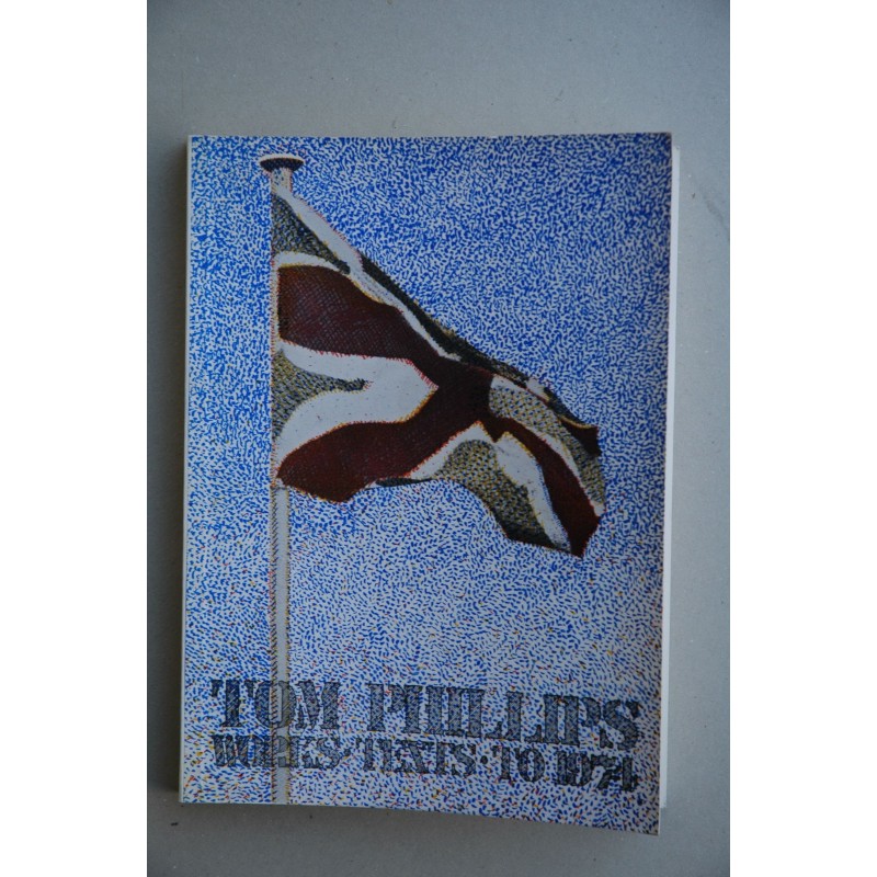Tom Phillips : works, texts, to 1974