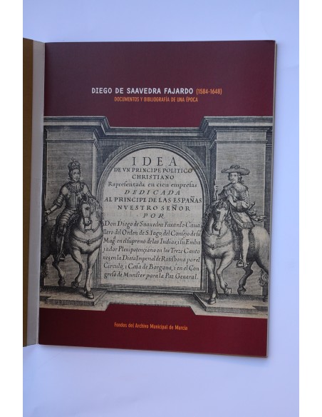 Diego de Saavedra Fajardo (1584 - 1648). Documentos y bibliografía de un época