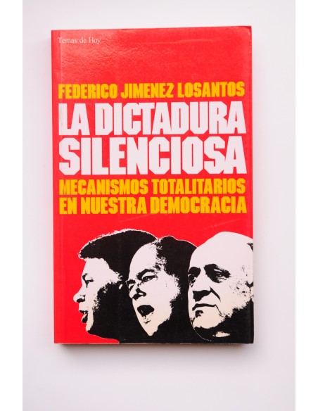 La dictadura silenciosa : mecanismos totalitarios en nuestra democracia