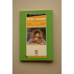 Dios Padre : vocabulario de Juan Pablo II sobre el Padre...