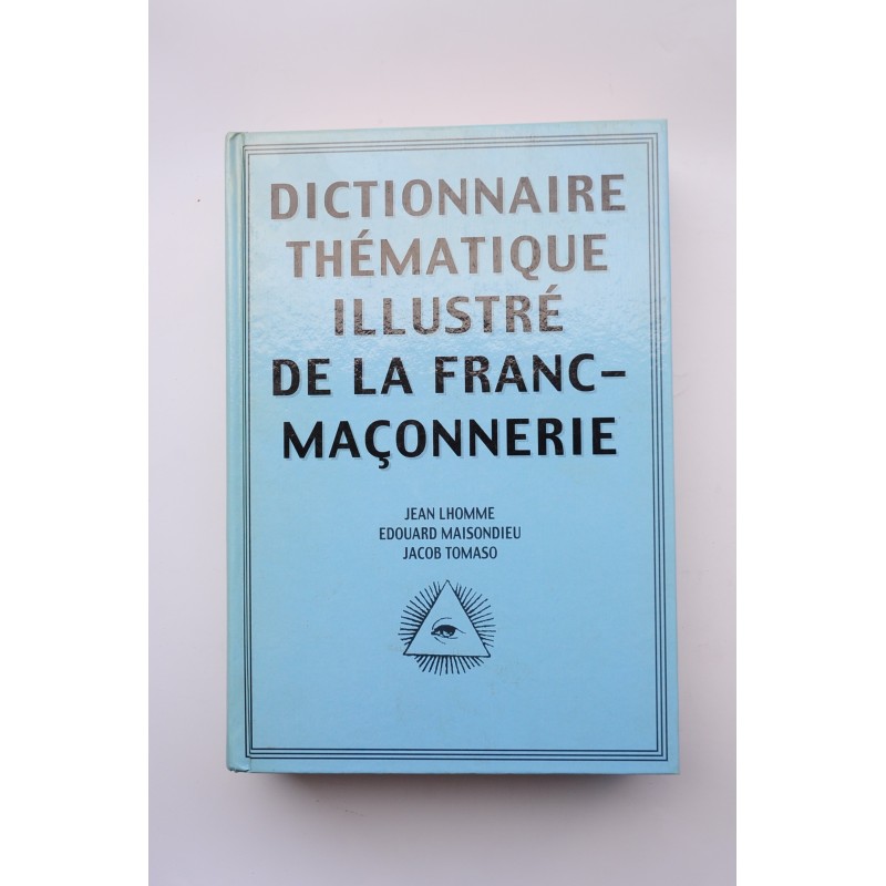 Dictionnaire  thémtique illustré de la Franc-Maçonnerie