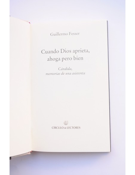 Cuando Dios aprieta, ahoga pero bien. Cándida memorias de una asistenta
