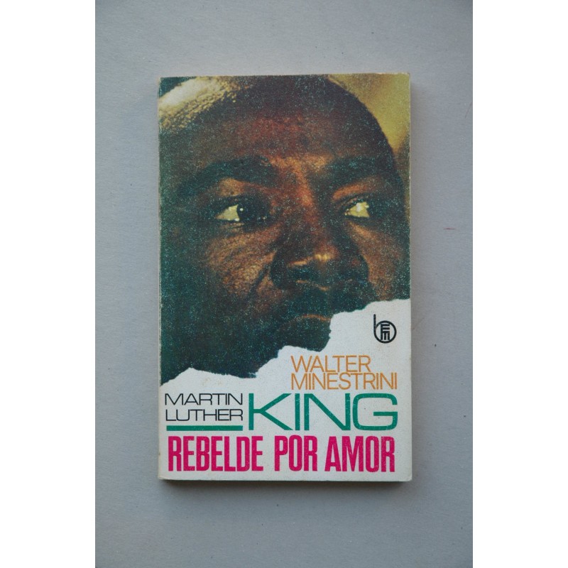 Martin Luther King : rebelde por amor