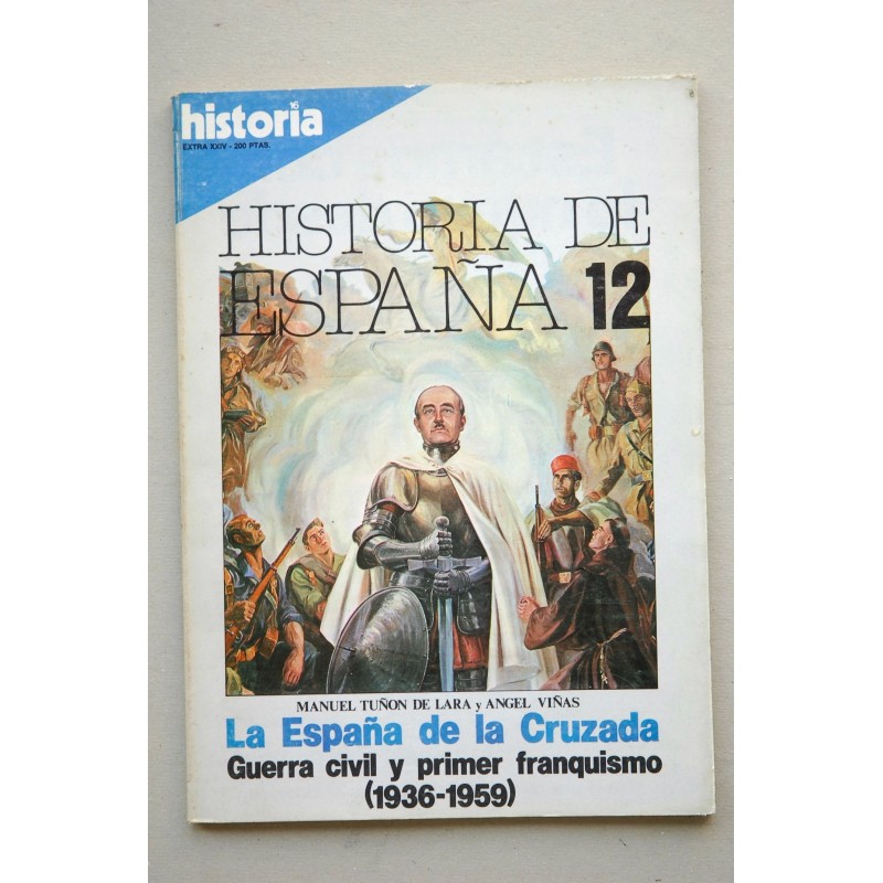 HISTORIA 16 : revista.--Extra XXIV (diciembre 1982). La España de la Cruzada, Guerra Civil y primer franquismo (1936-1959)