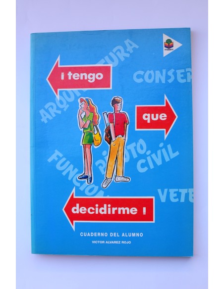¡Tengo que decidirme!. Cuaderno del alumno