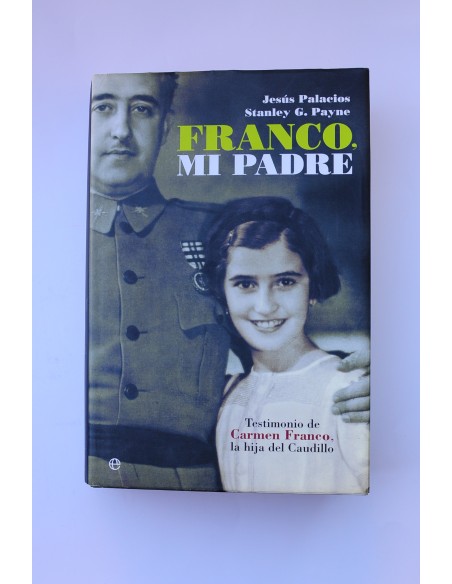Franco, mi padre. Testimonio de Carmen Franco, la hija del Caudillo