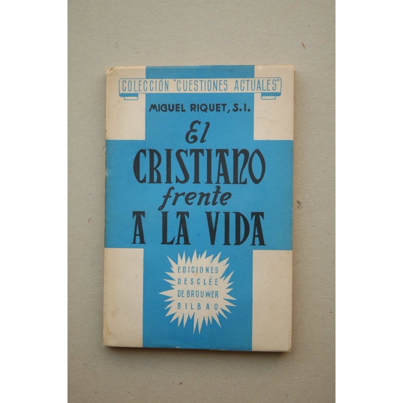 El cristiano frente a la vida : conferencias de Nuestra Señora de París, 1948