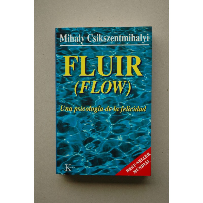 Fluir   Flow : una psicología de la felicidad