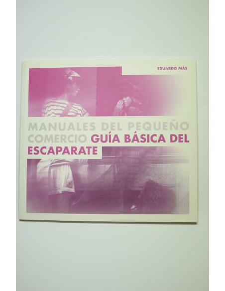 Manuales del pequeño comercio. Guía básica del escaparate