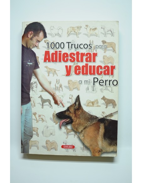 Los 1000 trucos para adiestrar y educar a mi perro