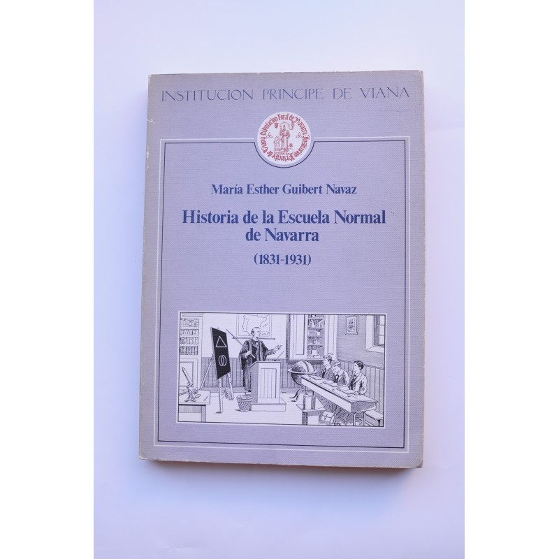 Historia de la Escuela Normal de Navarra (1831 - 1931)