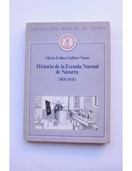 Historia de la Escuela Normal de Navarra (1831 - 1931)