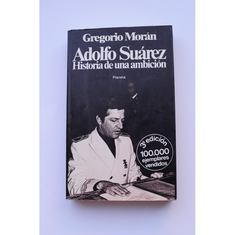 Adolfo Suárez : historia de una ambición