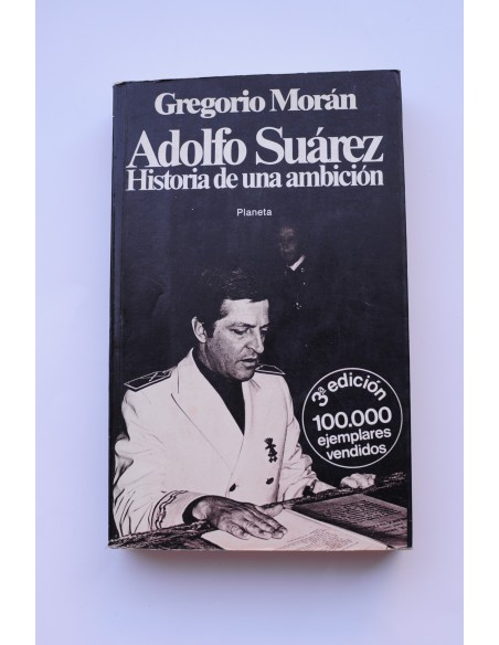 Adolfo Suárez : historia de una ambición