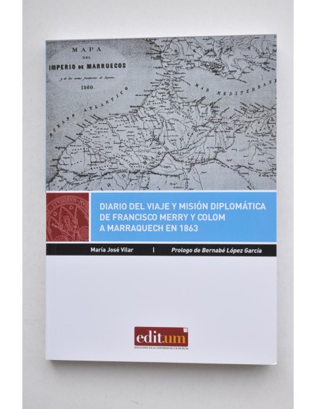 Diario del viaje y Misión Diplomática de Francisco Merry y Colom a Marraquech en 1863