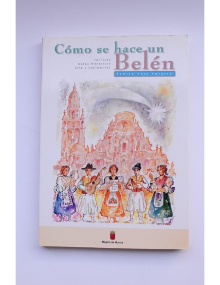 Cómo se hace un belén : técnicas, datos históricos, arte y costumbres