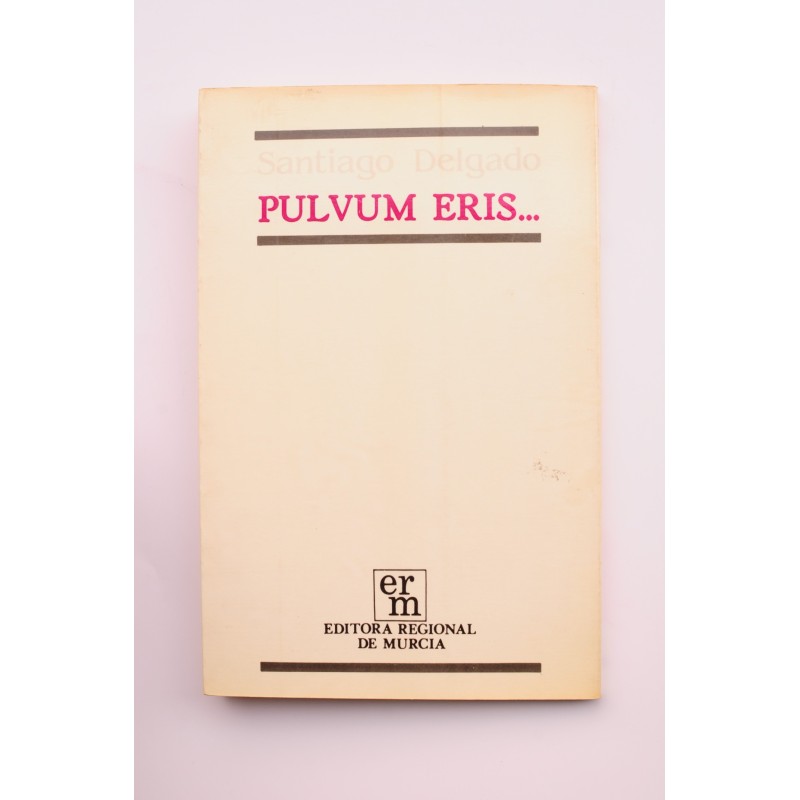 Pulvum eris...