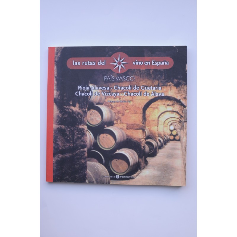 Las rutas del vino en España. Rioja Alavesa. Chacolí de Guetaria. Chacolí de Vizcaya. Chacolí de Álava