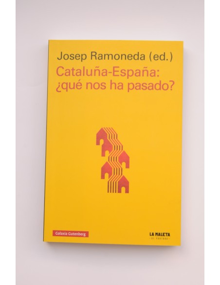 Cataluña - España: ¿Qué nos ha pasado?