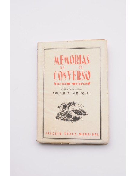 Memorias de un converso. Virutas de historia. Vol IX, Volver a ser ¿que?