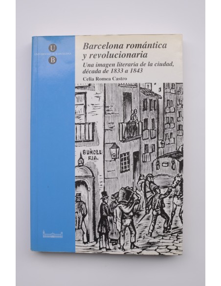 Barcelona romántica y revolucionaria. Una imagen literaria de la ciudad, década de 1833 a 1843