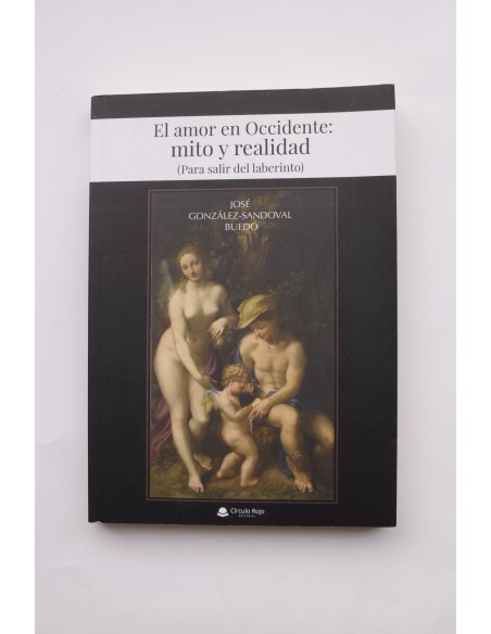 El amor en occidente: mito y realidad. Para salir del laberinto