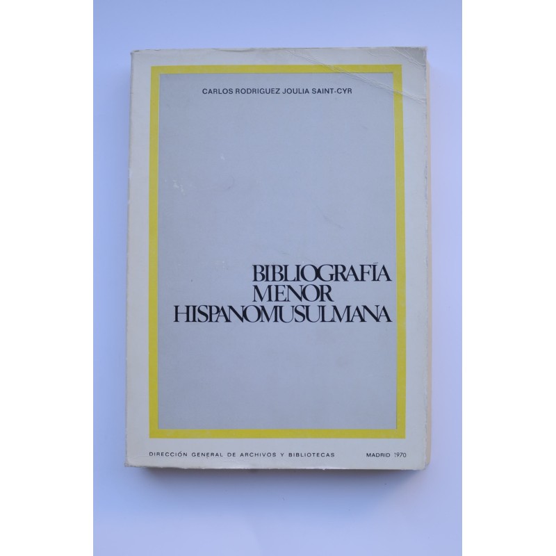 Bibliografía menor hispanomusulmana. Hojas y folletos impresos de los siglos XVI, XVII y XVIII