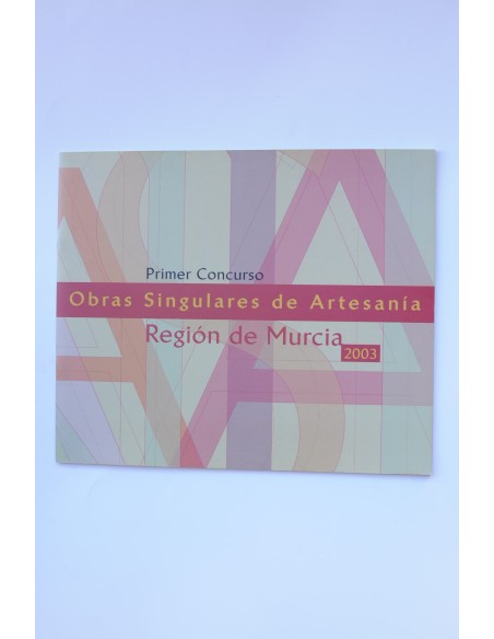 Primer concurso. Obras singulares de artesanía. Región de Murcia