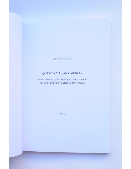 Querida y lejana Murcia. Curiosidades, anécdotas y extravagancias de una pequeña ciudad de provincias