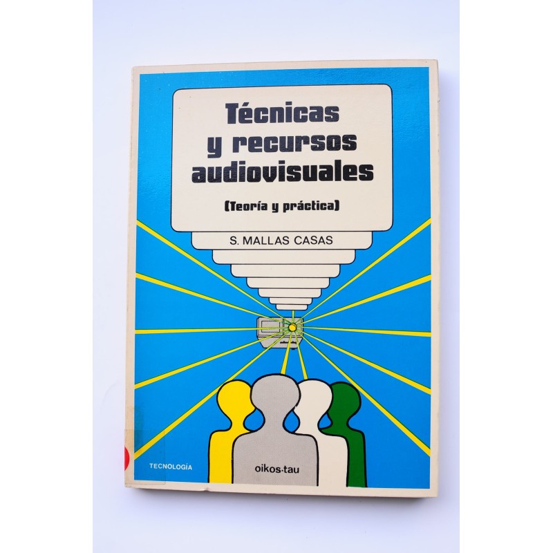 Tecnicas y recursos audiovisuales. Teoría y práctica