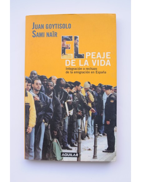 El peaje de la vida. Integración y rechazo de la emigración en España