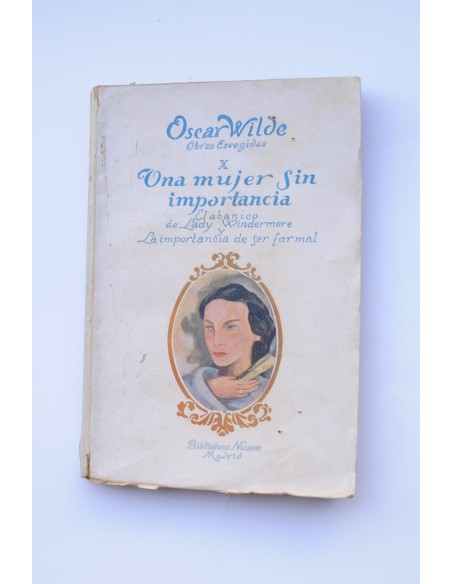 Una mujer sin importancia , El abanico de Lady Windermere , y La importancia de ser formal