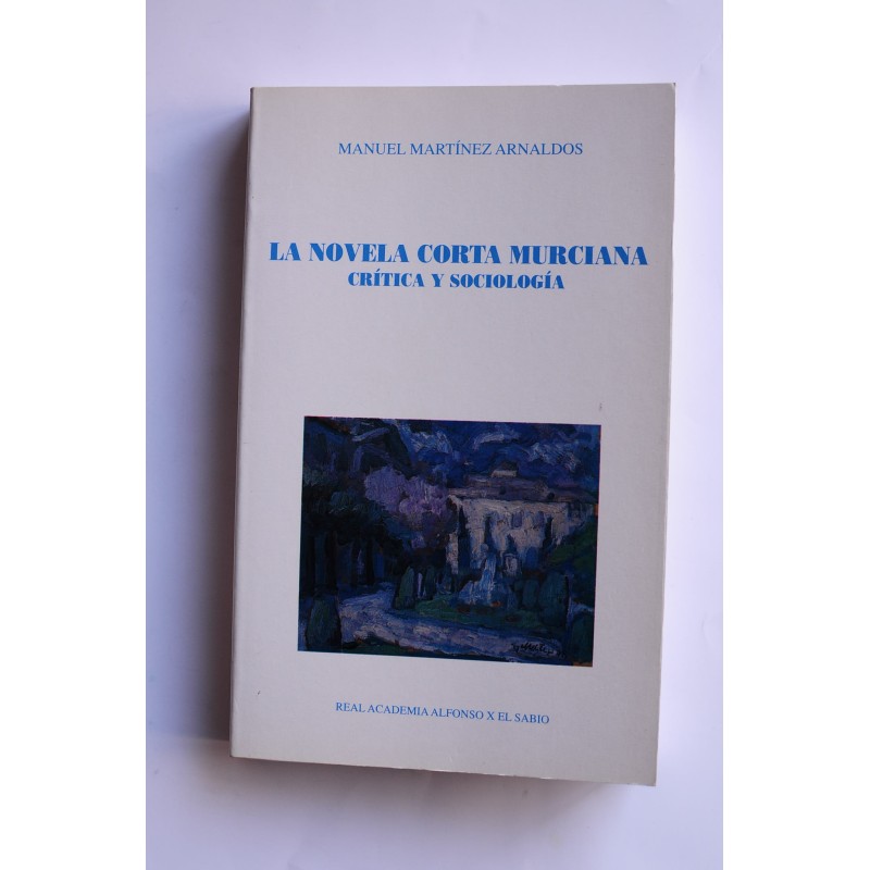La novela corta murciana (1900-1936). Crítica y sociología