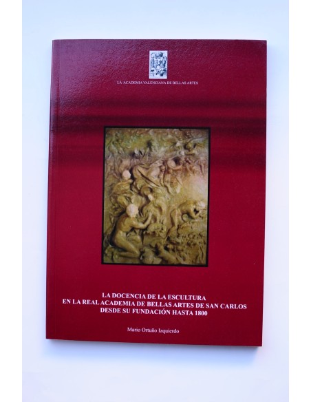 La docencia de la escultura en la Real Academia de Bellas Artes de San Carlos desde su Fundación hasta 1800