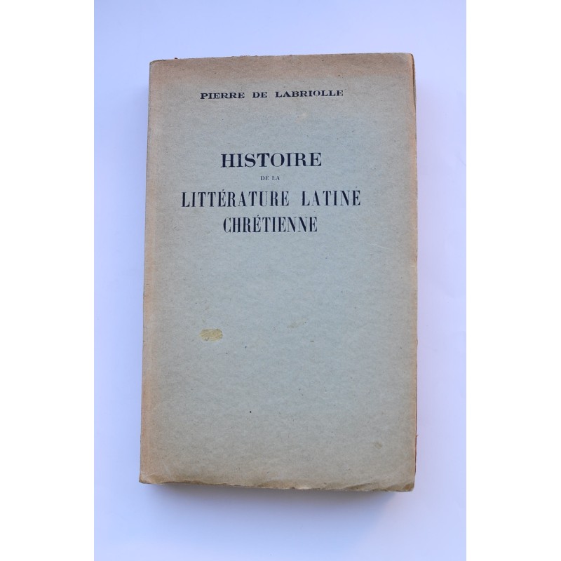 Histoire de la littérature latine chrétienne. Tome I