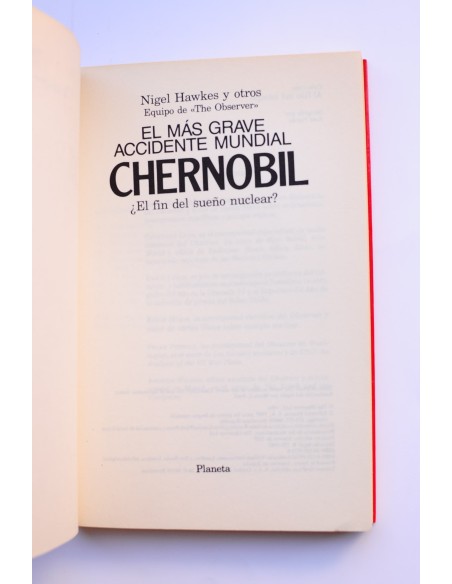 El más grave accidente mundial. Chernobil ¿El fin del sueño nuclear?