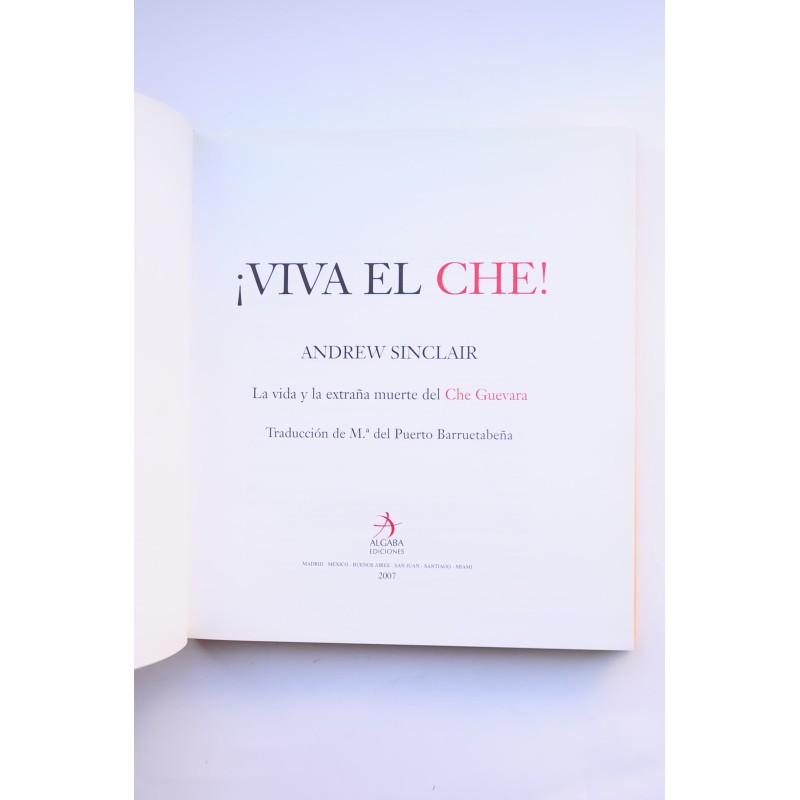 ¡Viva el Che!. La vida y la extraña muerte del...