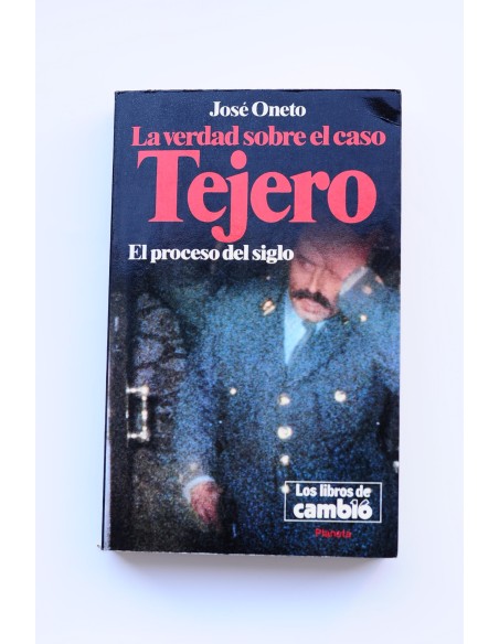 La verdad sobre el caso Tejero : el proceso del siglo