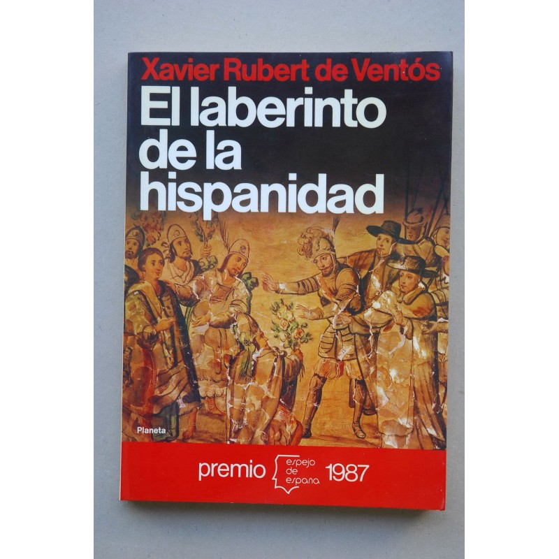El laberinto de la hispanidad : premio Espejo de España 1987