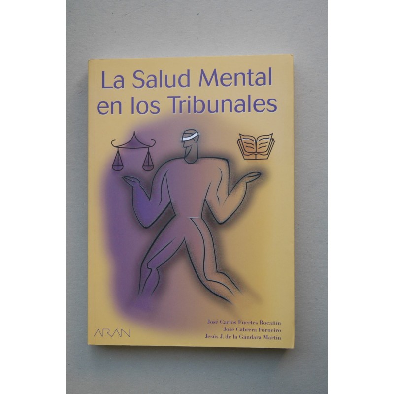 La salud mental en los tribunales : manual de Psiaquiatría forense y deontología profesional