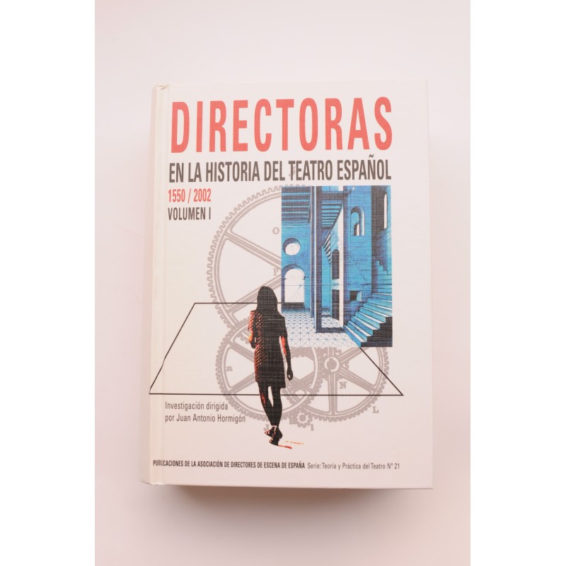 Directoras en la historia del teatro español : 1550-2002. Vol. I : 1550-1930