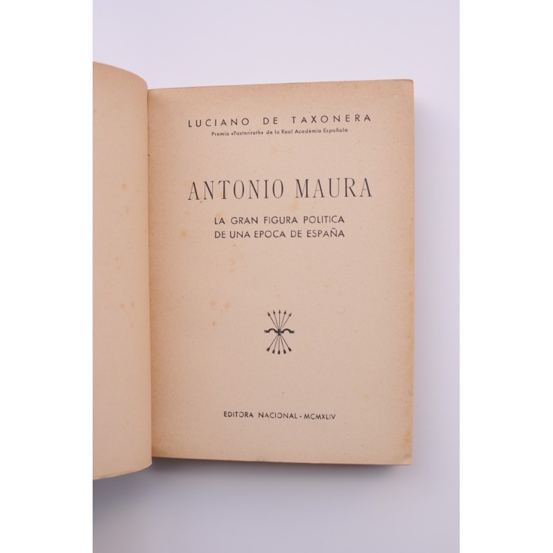 Antonio Maura : la gran figura política de una...