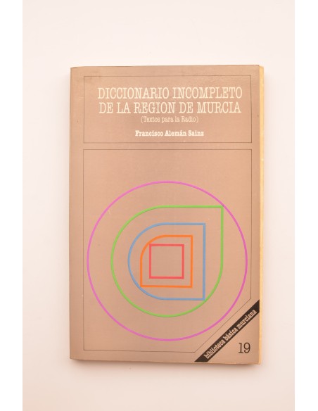 Diccionario incompleto de la Región de Murcia : textos para la radio