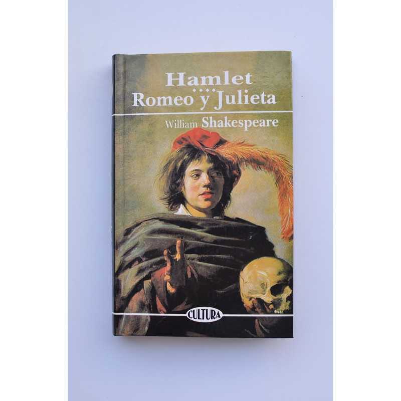 Hamlet, príncipe de Dinamarca. Romeo y Julieta